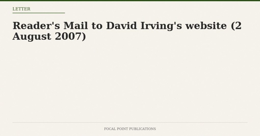Reader’s Mail to David Irving’s website (2 August 2007)