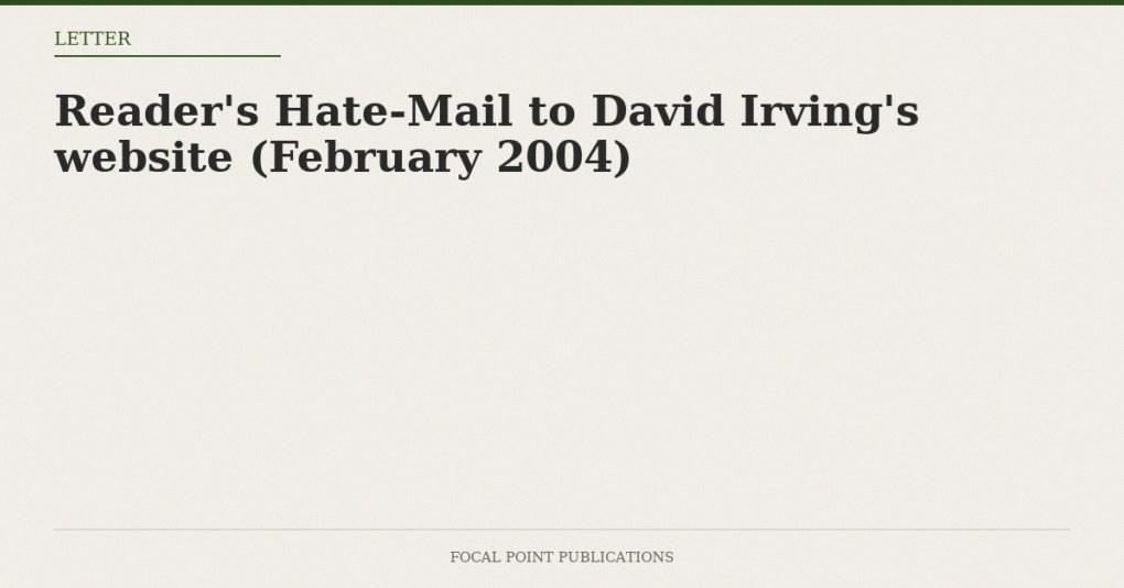 Reader’s Hate-Mail to David Irving’s website (February 2004)