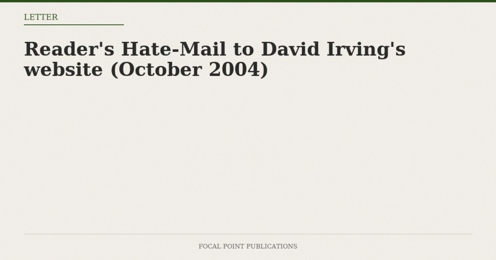 Reader’s Hate-Mail to David Irving’s website (October 2004)