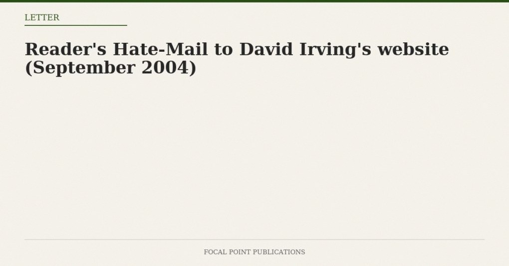 Reader’s Hate-Mail to David Irving’s website (September 2004)