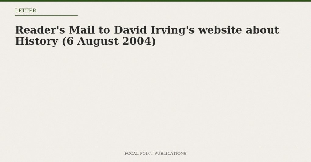 Reader’s Mail to David Irving’s website about History (6 August 2004)