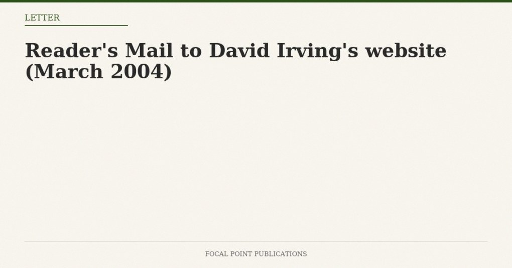 Reader’s Mail to David Irving’s website (March 2004)