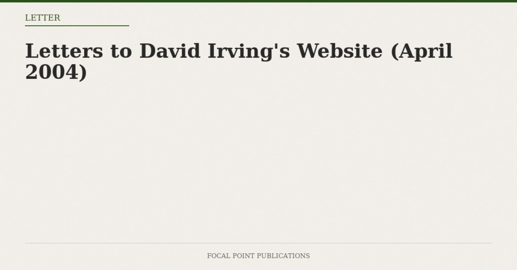 Letters to David Irving’s Website (April 2004)