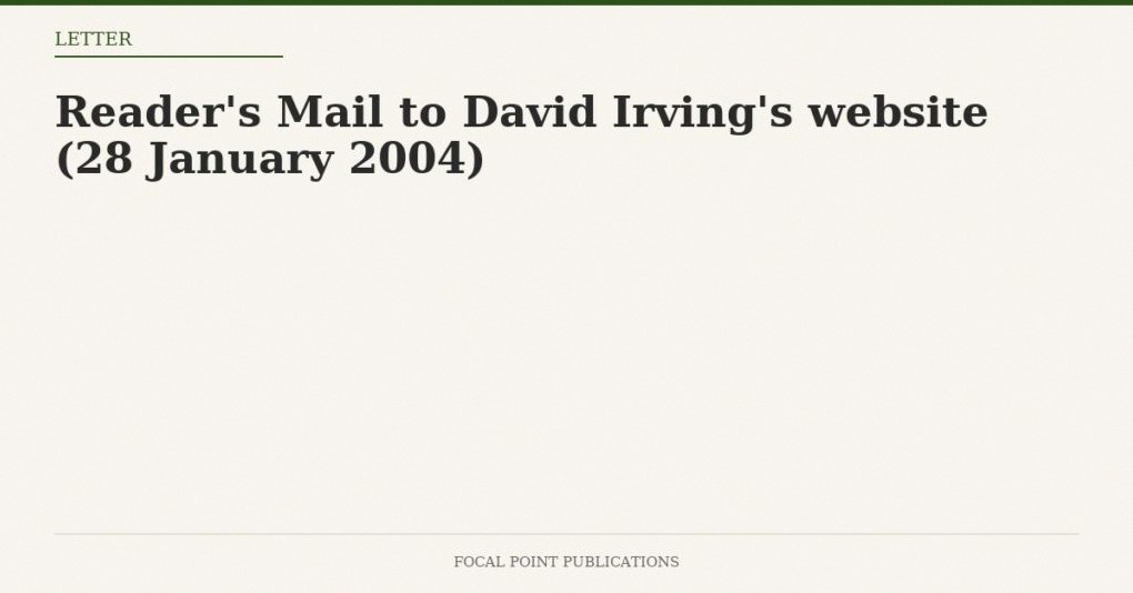 Reader’s Mail to David Irving’s website (28 January 2004)