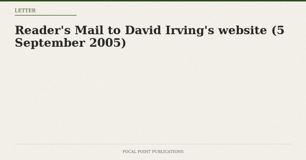 Reader’s Mail to David Irving’s website (5 September 2005)