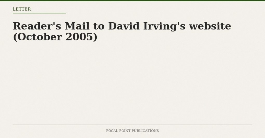 Reader’s Mail to David Irving’s website (October 2005)