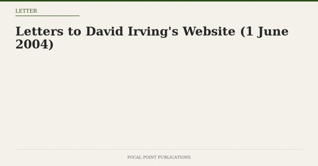 Letters to David Irving’s Website (1 June 2004)