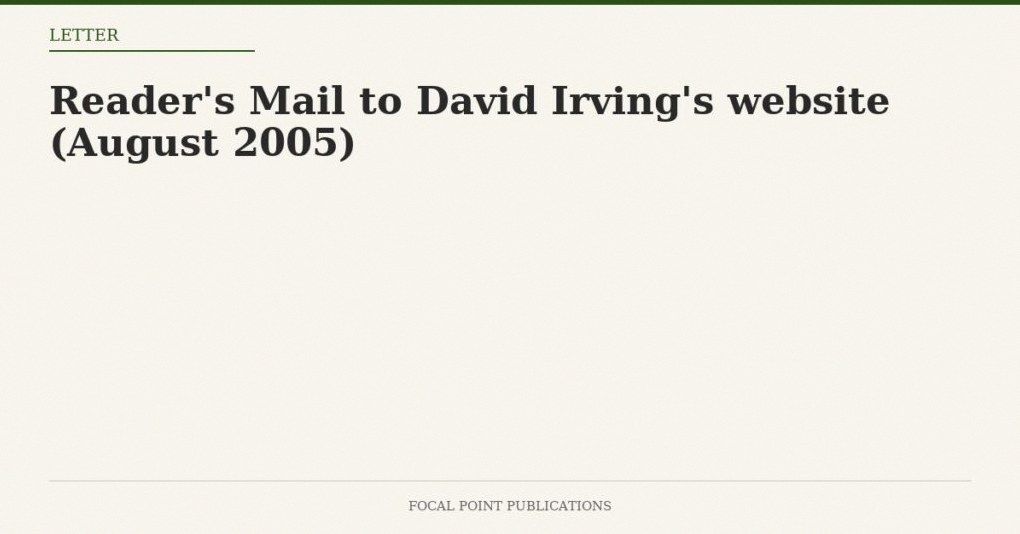 Reader’s Mail to David Irving’s website (August 2005)