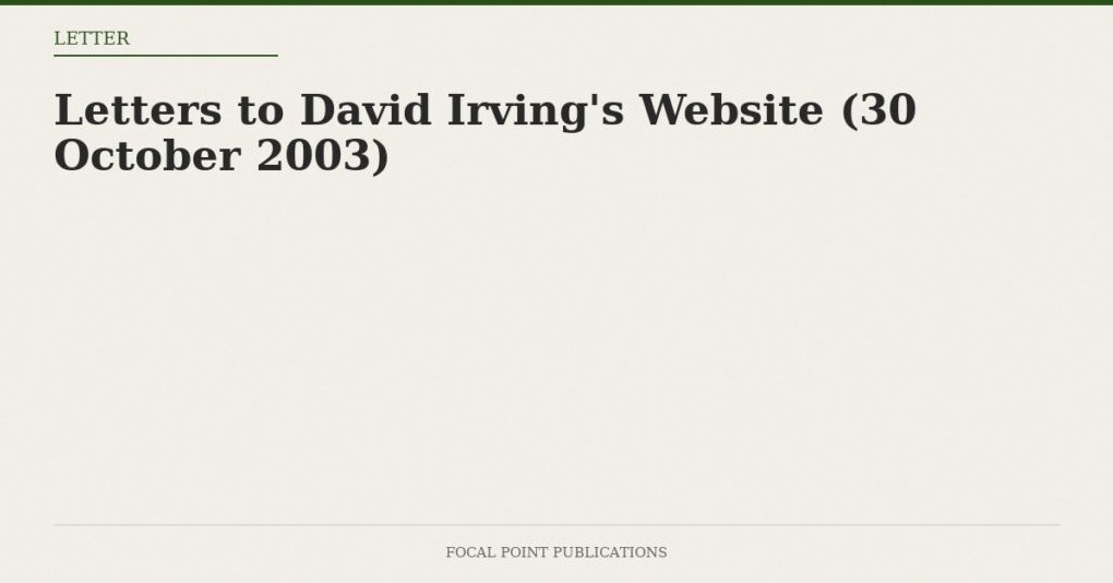 Letters to David Irving’s Website (30 October 2003)