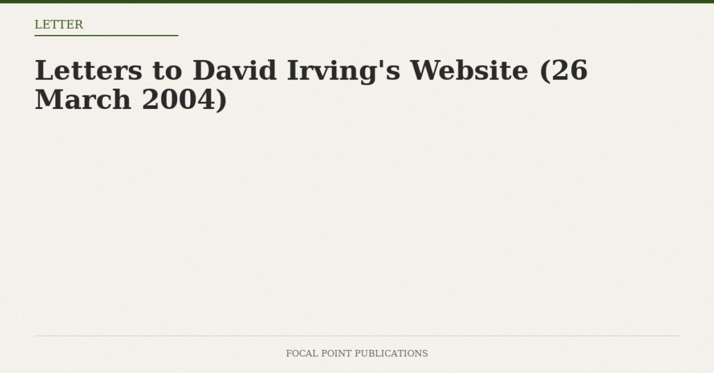 Letters to David Irving’s Website (26 March 2004)