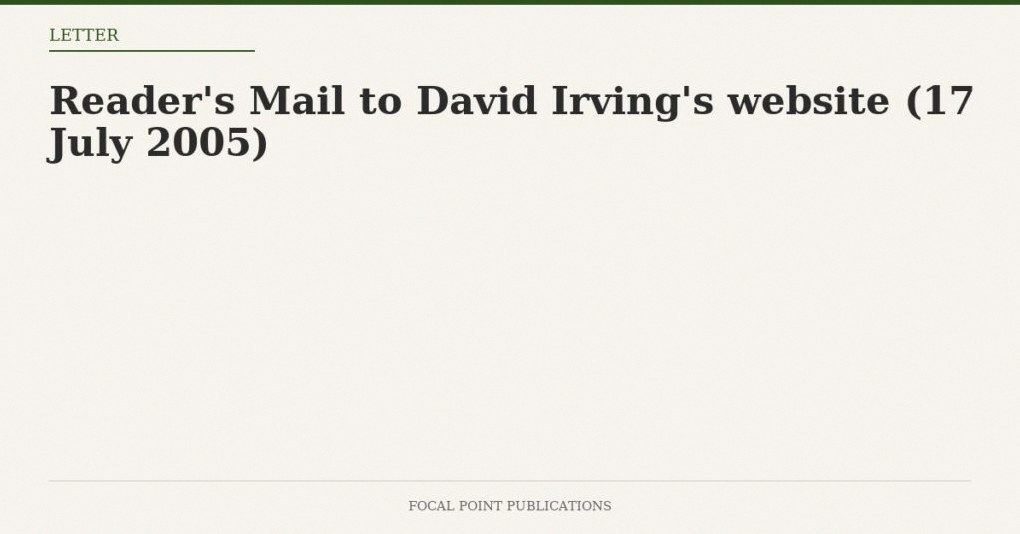 Reader’s Mail to David Irving’s website (17 July 2005)