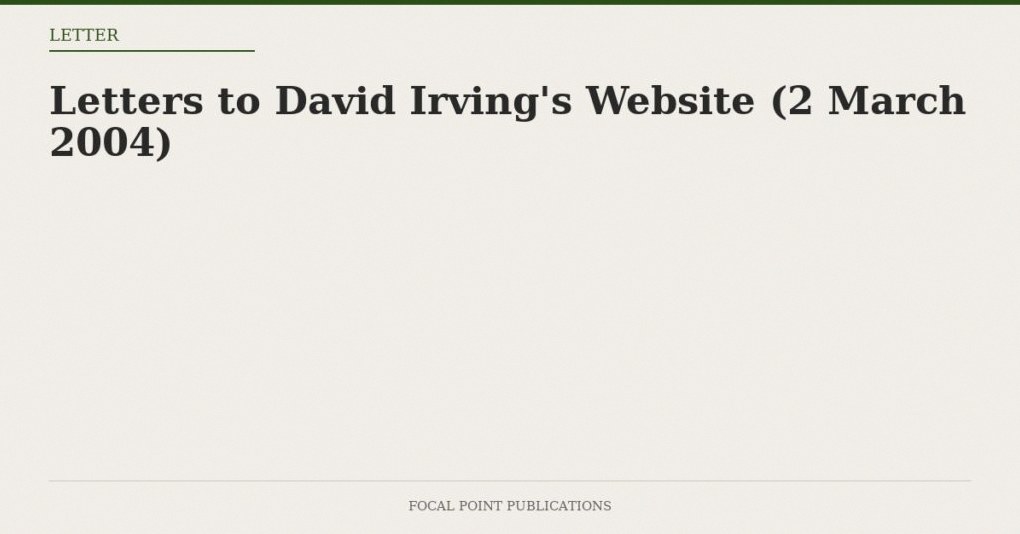 Letters to David Irving’s Website (2 March 2004)