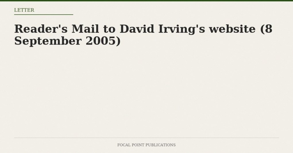 Reader’s Mail to David Irving’s website (8 September 2005)