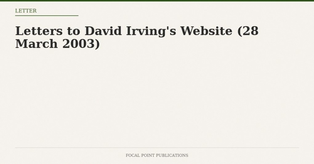 Letters to David Irving’s Website (28 March 2003)