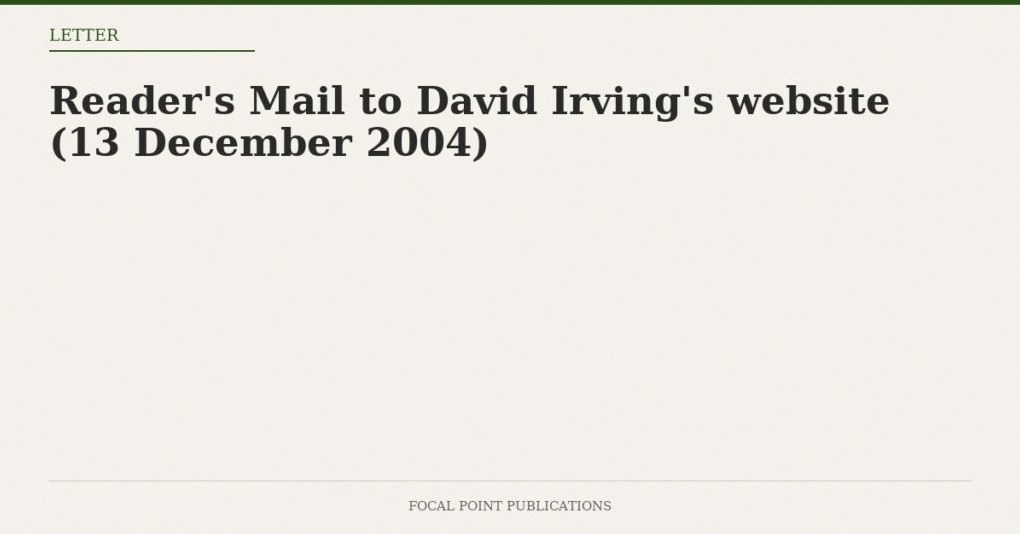 Reader’s Mail to David Irving’s website (13 December 2004)