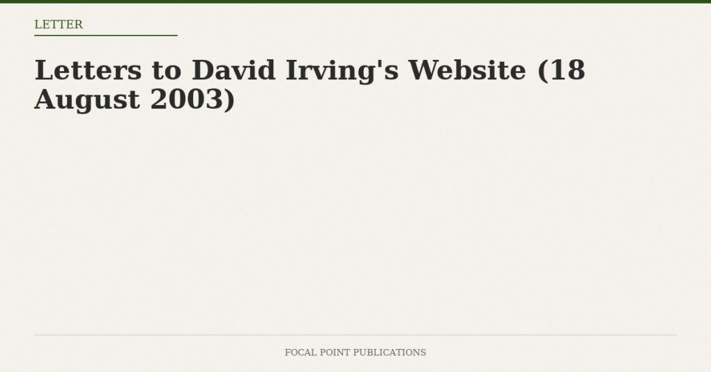 Letters to David Irving’s Website (18 August 2003)