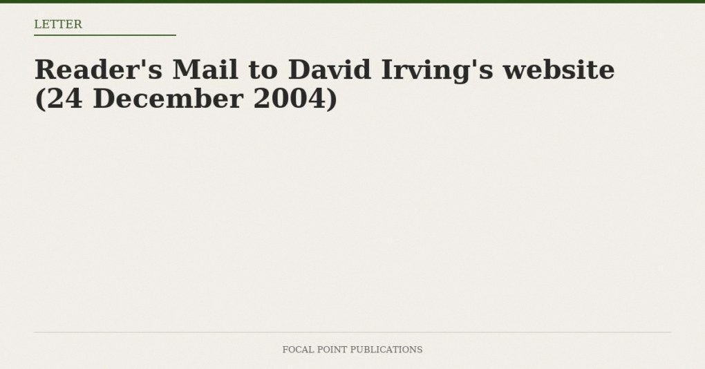 Reader’s Mail to David Irving’s website (24 December 2004)