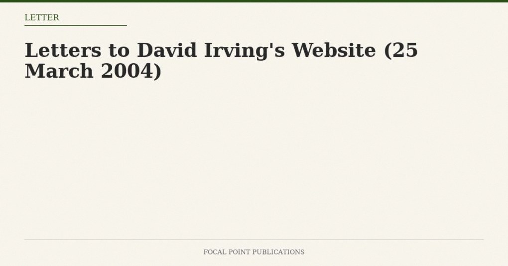Letters to David Irving’s Website (25 March 2004)