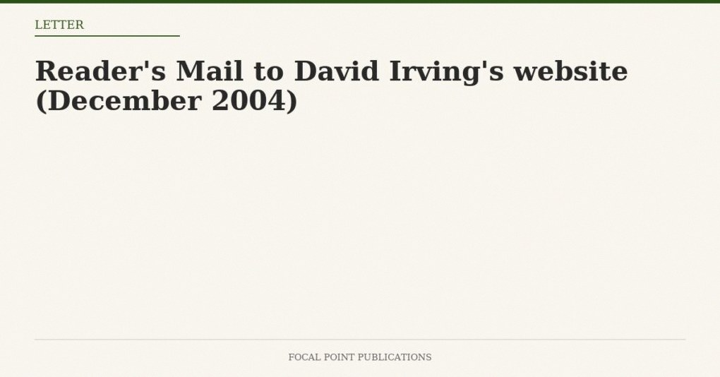 Reader’s Mail to David Irving’s website (December 2004)
