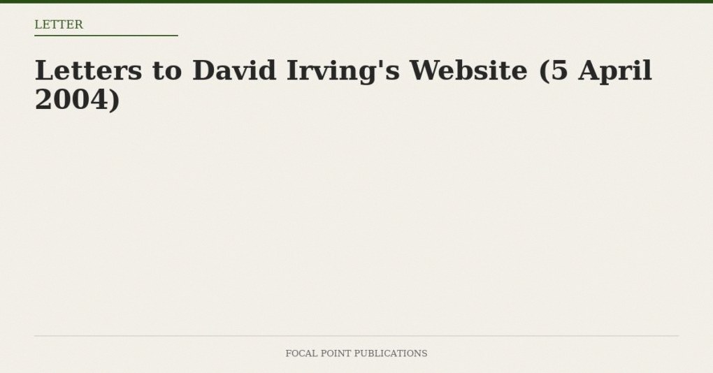 Letters to David Irving’s Website (5 April 2004)