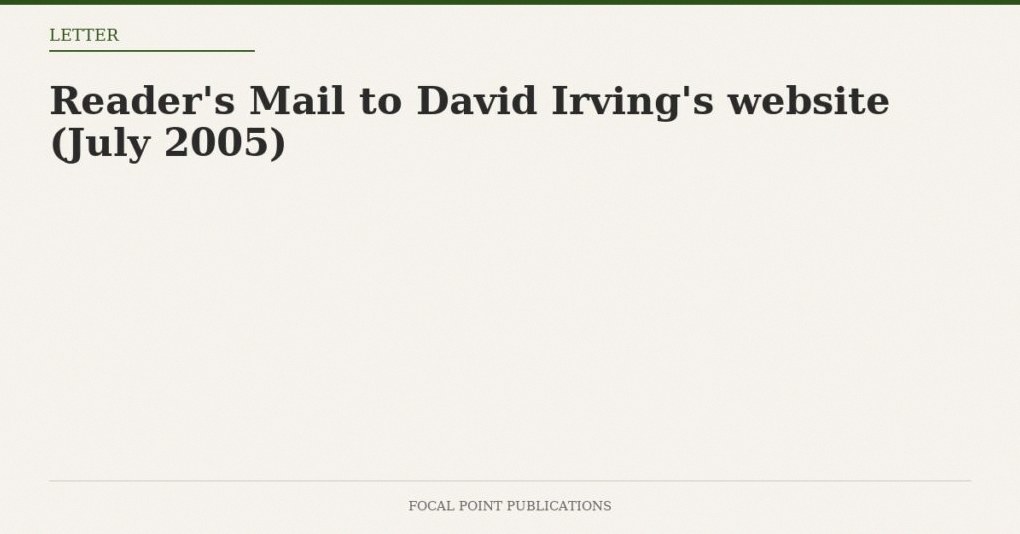 Reader’s Mail to David Irving’s website (July 2005)
