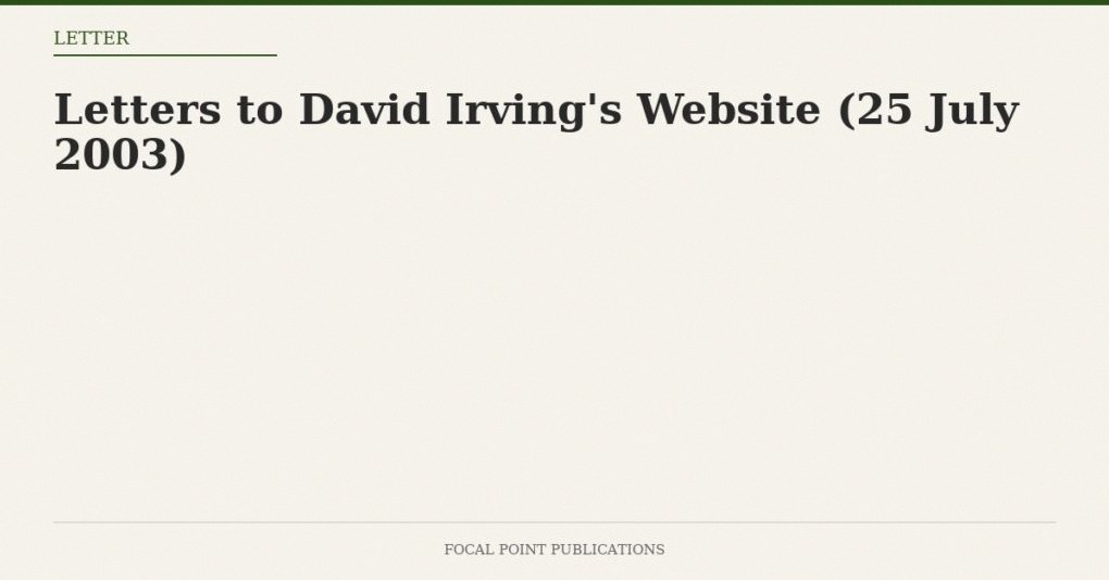 Letters to David Irving’s Website (25 July 2003)