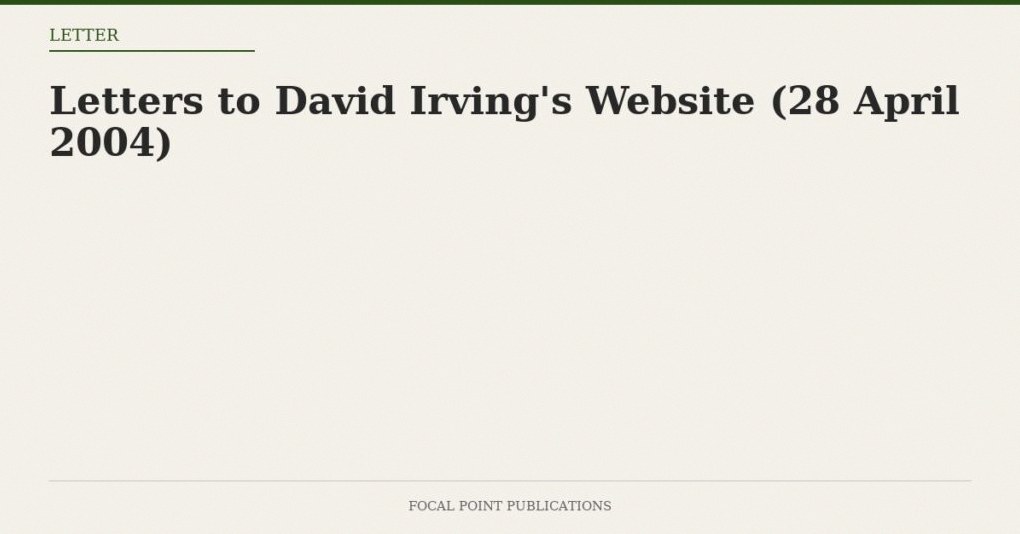 Letters to David Irving’s Website (28 April 2004)