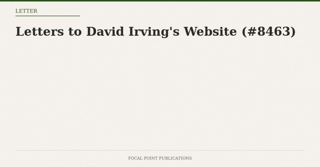 Letters to David Irving’s Website (#8463)