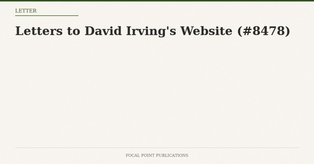 Letters to David Irving’s Website (#8478)