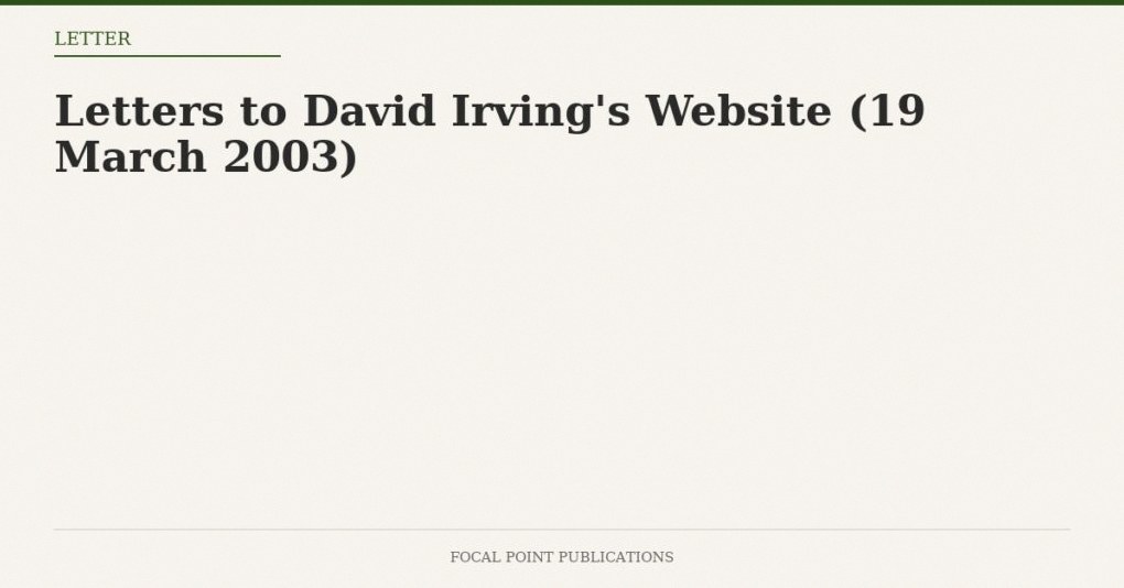 Letters to David Irving’s Website (19 March 2003)