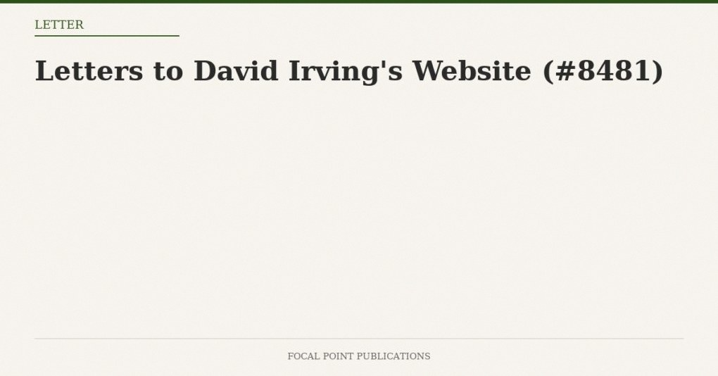 Letters to David Irving’s Website (#8481)