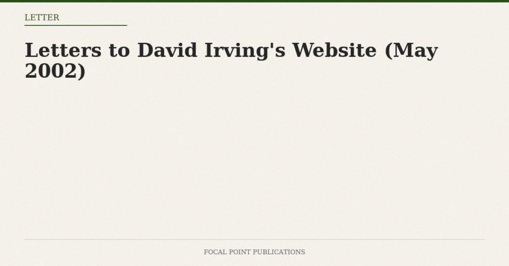 Letters to David Irving’s Website (May 2002)