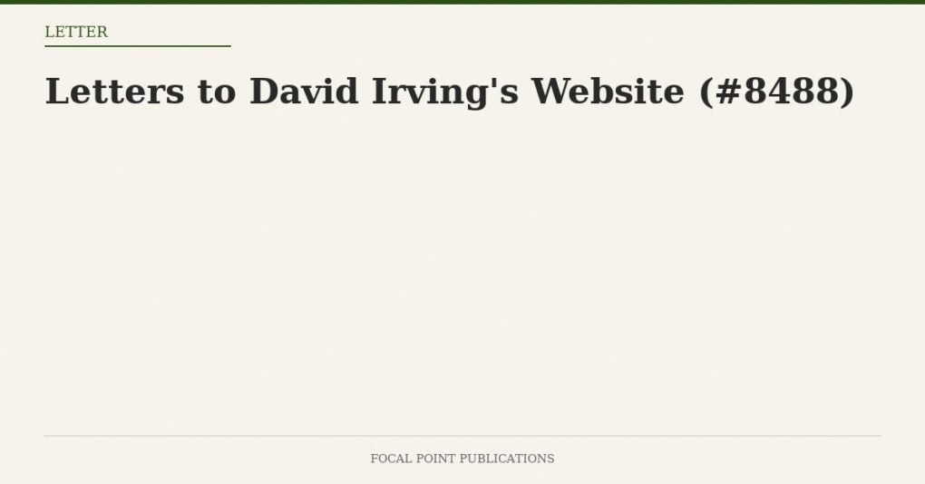 Letters to David Irving’s Website (#8488)