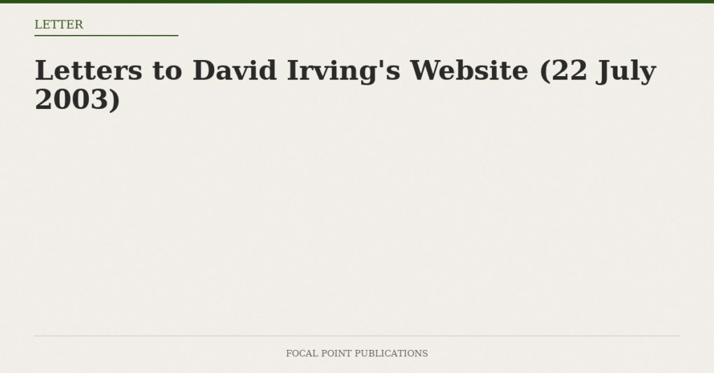 Letters to David Irving’s Website (22 July 2003)