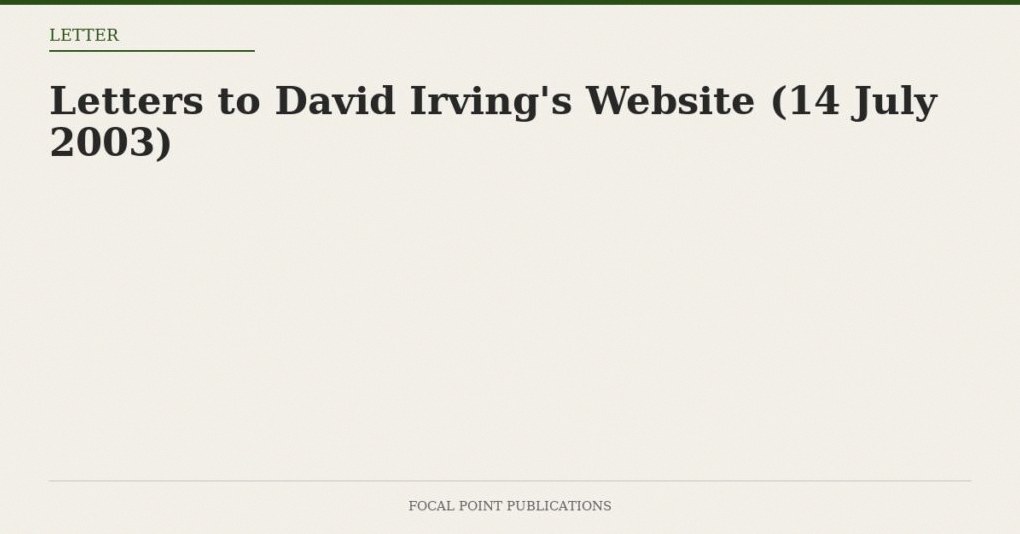 Letters to David Irving’s Website (14 July 2003)