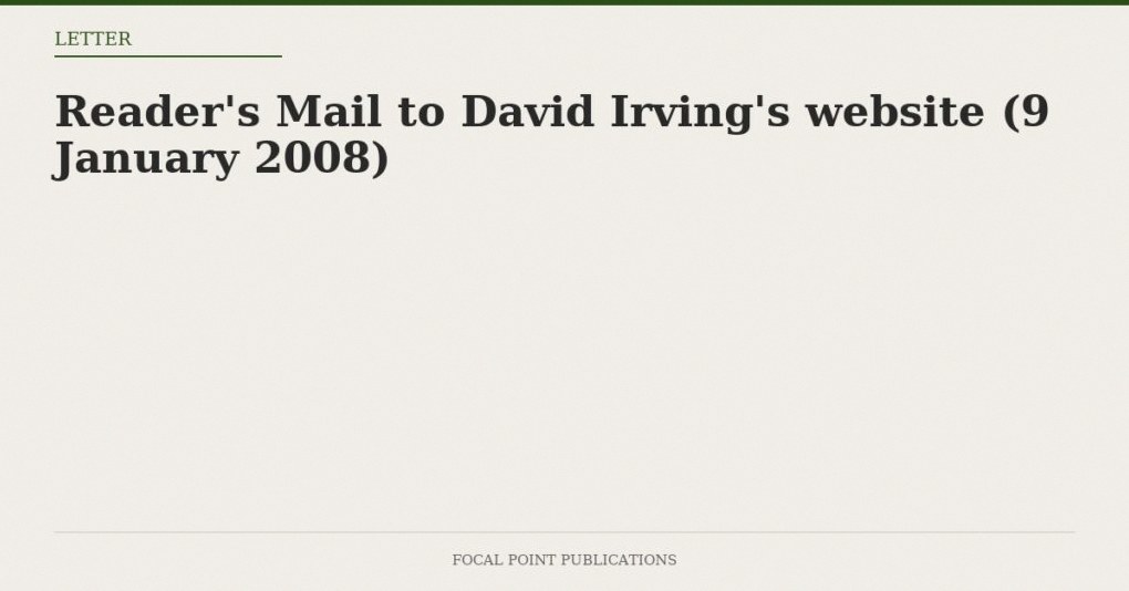 Reader’s Mail to David Irving’s website (9 January 2008)