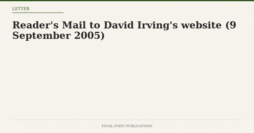 Reader’s Mail to David Irving’s website (9 September 2005)