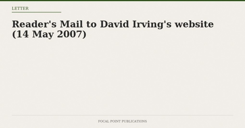 Reader’s Mail to David Irving’s website (14 May 2007)