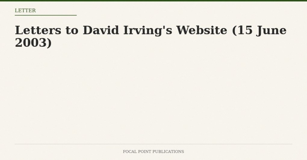 Letters to David Irving’s Website (15 June 2003)
