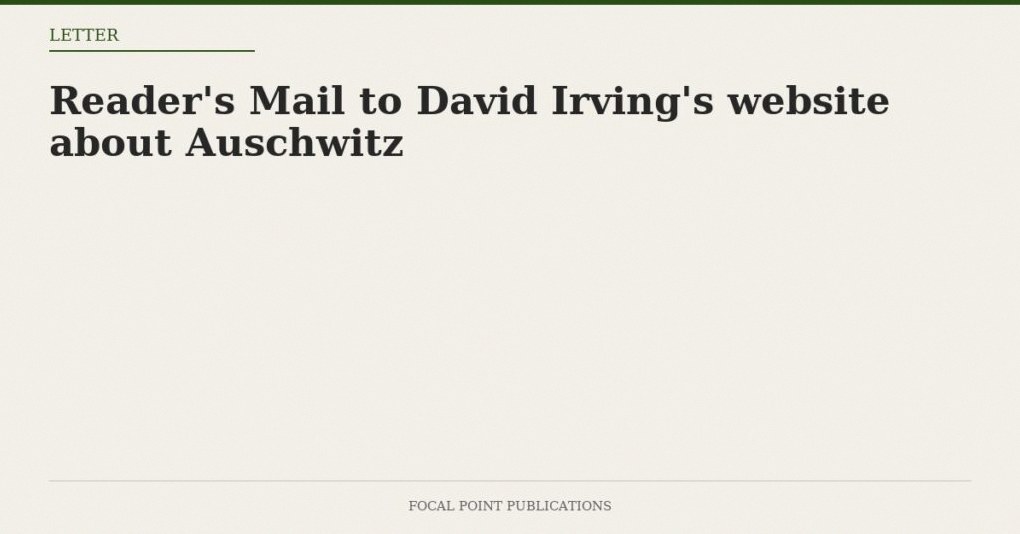 Reader’s Mail to David Irving’s website about Auschwitz — Apr 2004