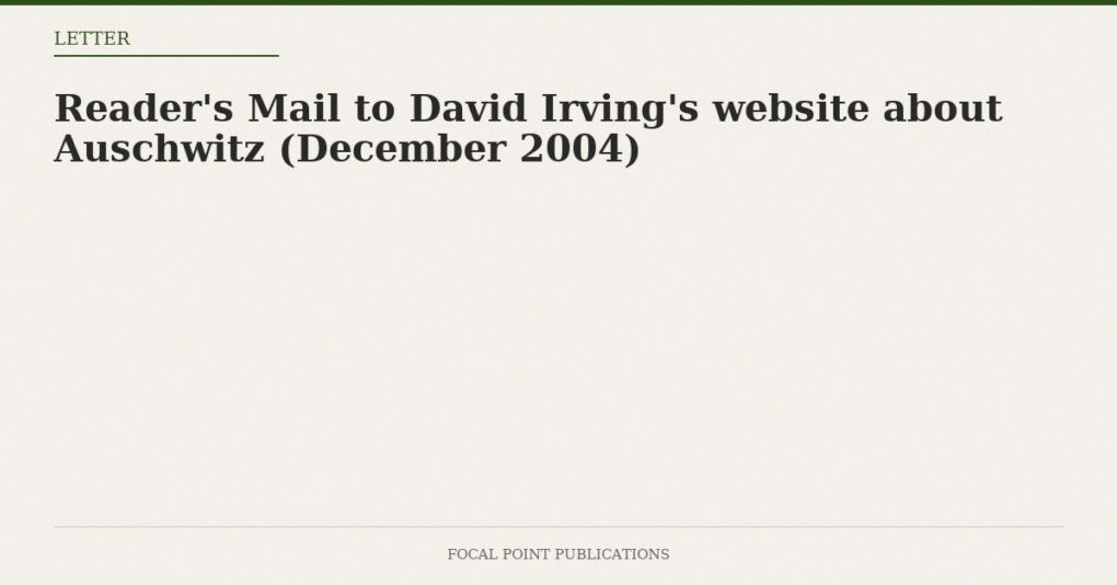 Reader’s Mail to David Irving’s website about Auschwitz (December 2004)