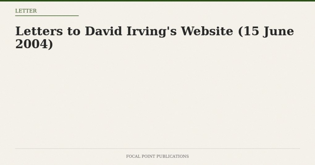 Letters to David Irving’s Website (15 June 2004)