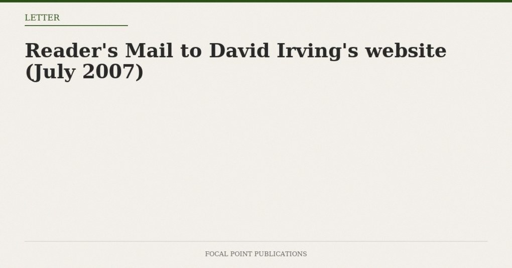 Reader’s Mail to David Irving’s website (July 2007)