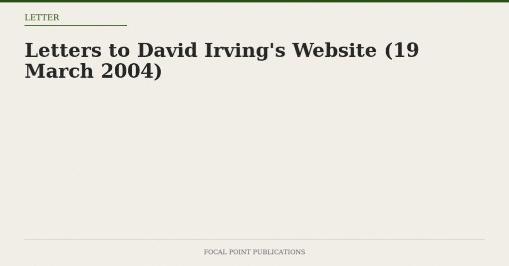 Letters to David Irving’s Website (19 March 2004)