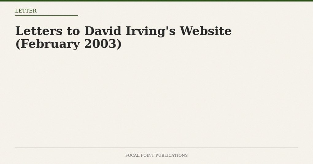 Letters to David Irving’s Website (February 2003)