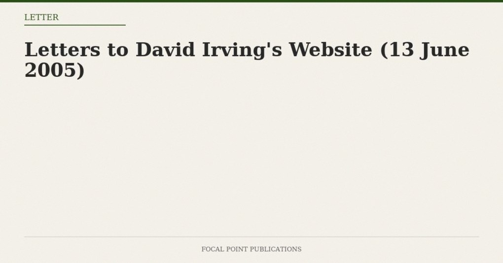 Letters to David Irving’s Website (13 June 2005)