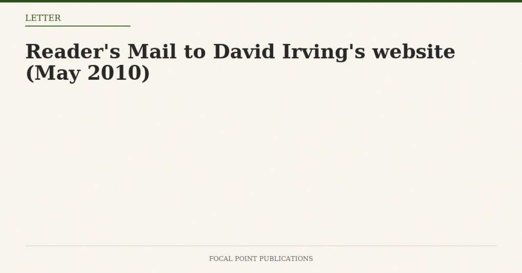 Reader’s Mail to David Irving’s website (May 2010)