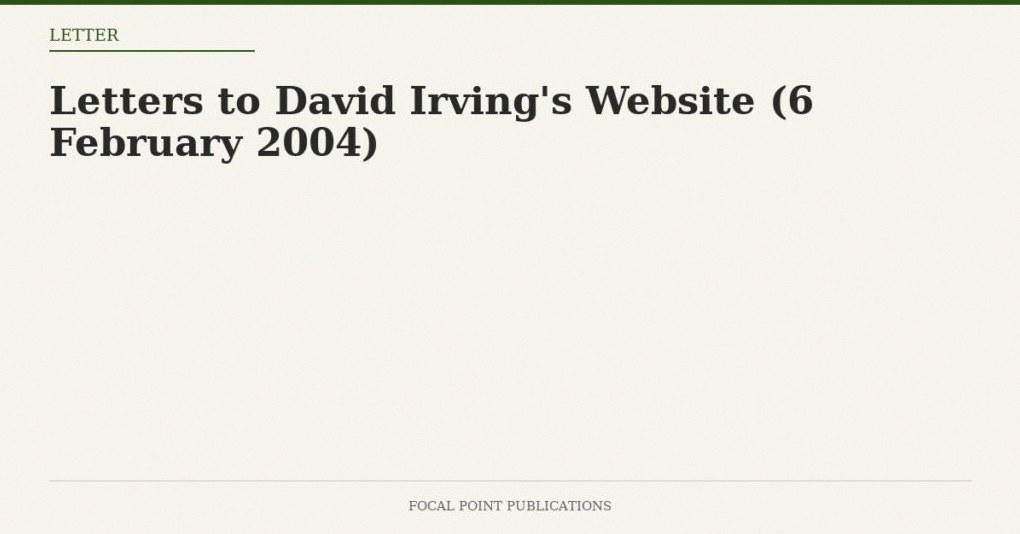 Letters to David Irving’s Website (6 February 2004)