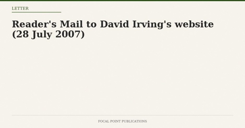 Reader’s Mail to David Irving’s website (28 July 2007)