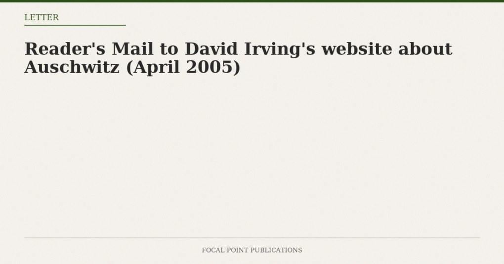 Reader’s Mail to David Irving’s website about Auschwitz (April 2005)